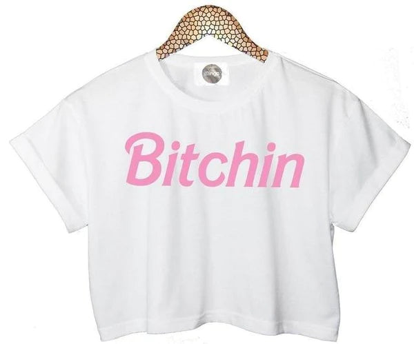 Bitchin’ Crop Top